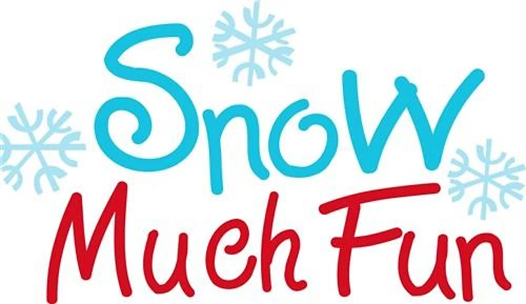 SNOW MUCH FUN