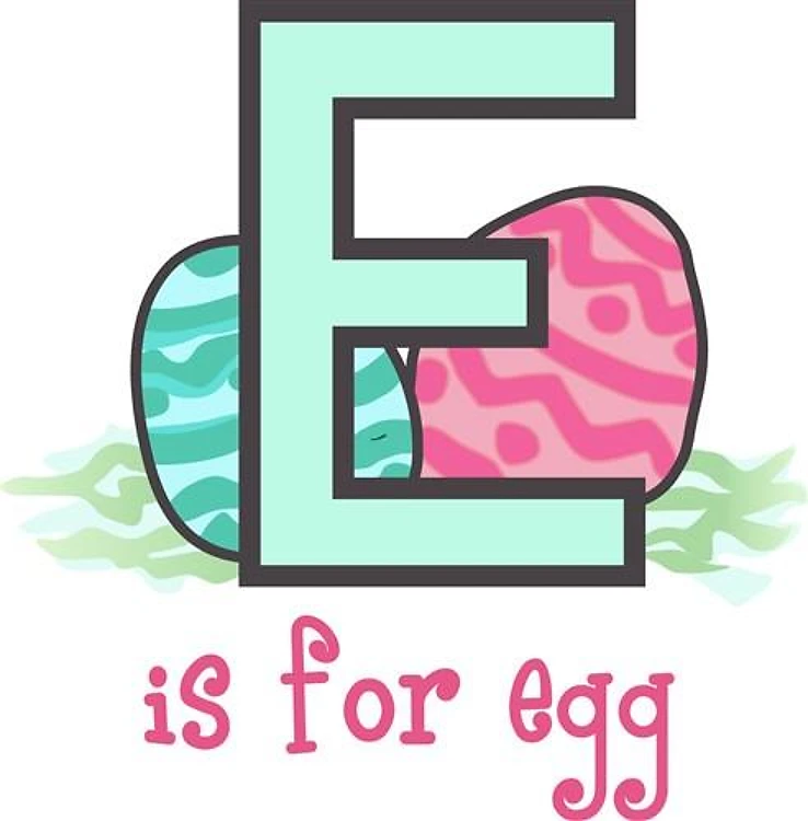 E IS FOR EASTER EGG