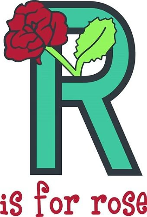 R IS FOR ROSE