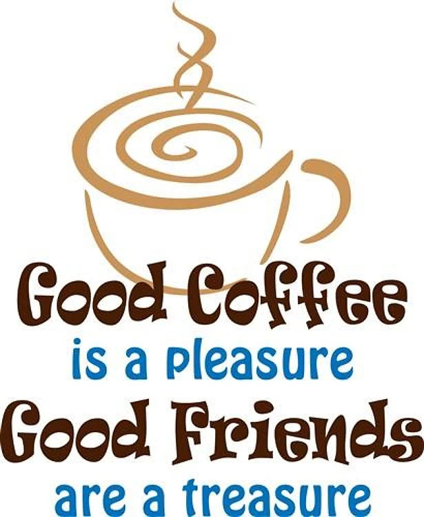 GOOD COFFEE AND FRIENDS