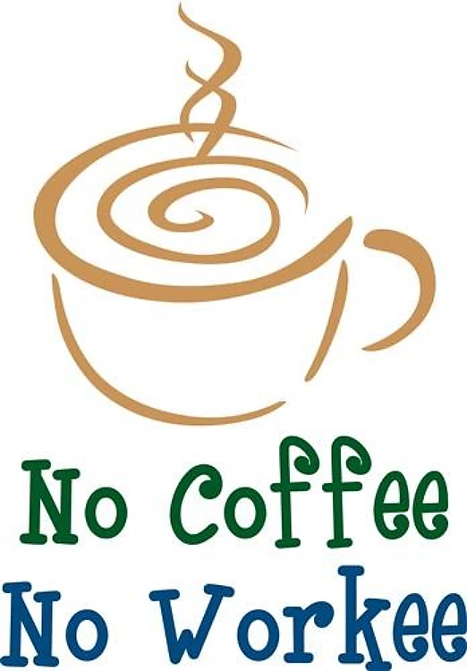 NO COFFEE NO WORKEE