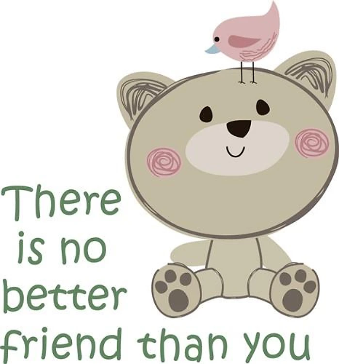 NO BETTER FRIEND THAN YOU