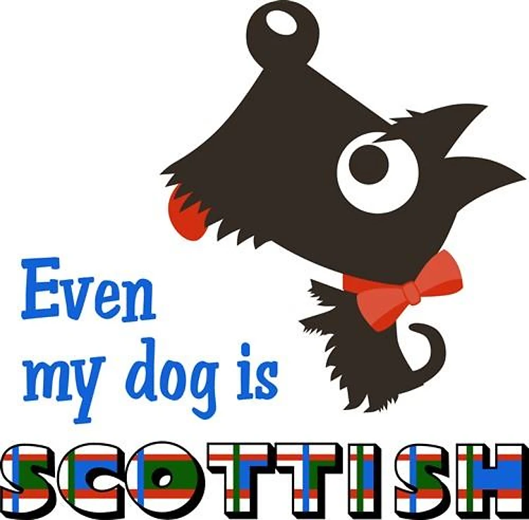 MY DOG IS SCOTTISH