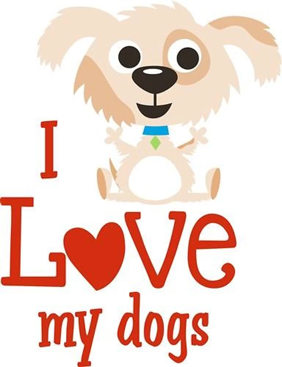 I LOVE MY DOGS