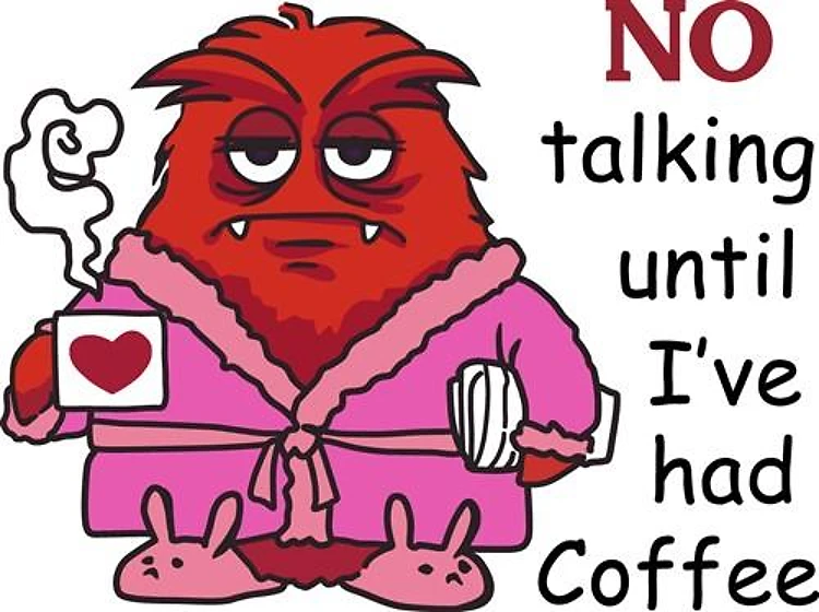 NO TALKING UNTIL COFFEE
