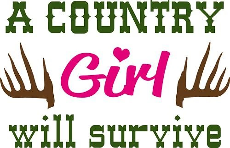 COUNTRY GIRL WILL SURVIVE