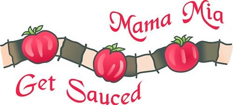 MAMA MIA GET SAUCED