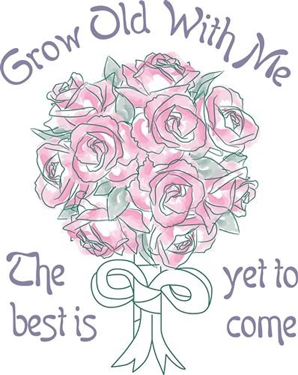 GROW OLD WITH ME