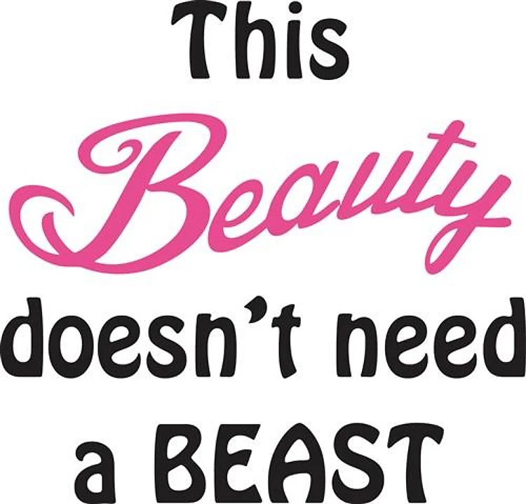 Beauty Doesnt Need A Beast