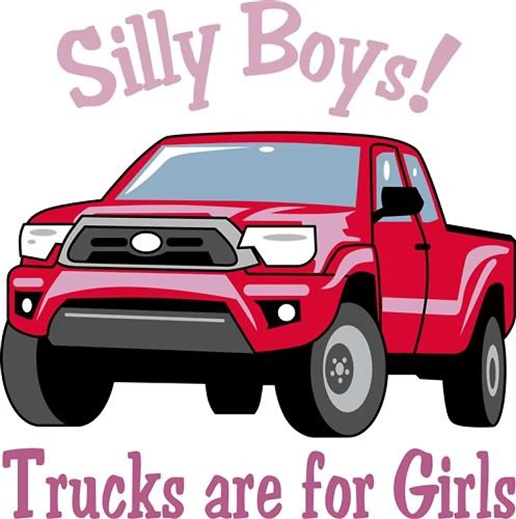 Trucks Are For Girls