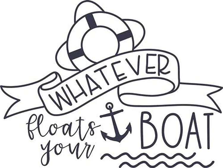 Whatever Floats Your Boat