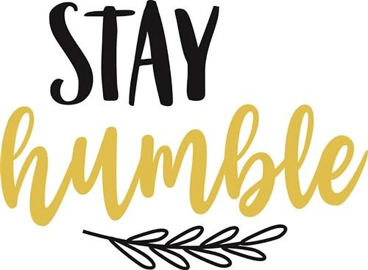 Stay Humble