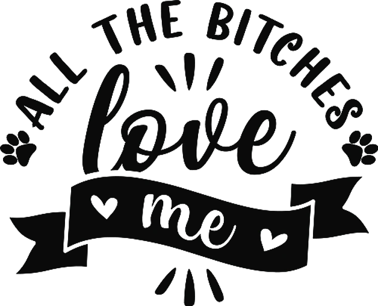 Bitches Love Me