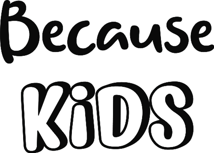 Because Kids
