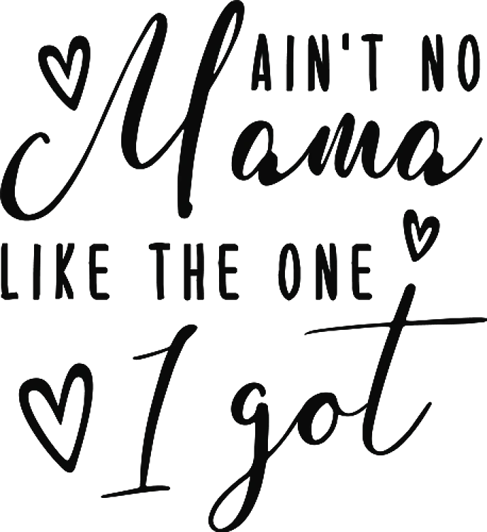 Mama Like I Got