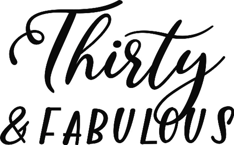 Thirty & Fabulous