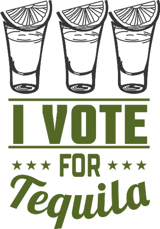 Vote For Tequila