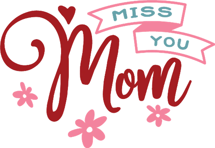 Miss You Mom