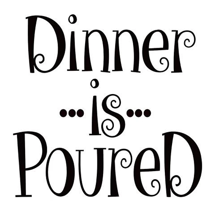 Dinner Is Poured
