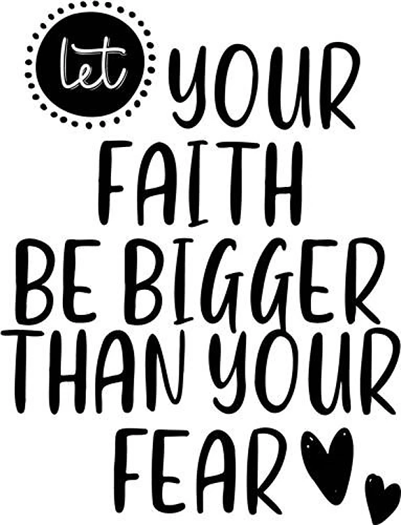 Faith Bigger Than Fear