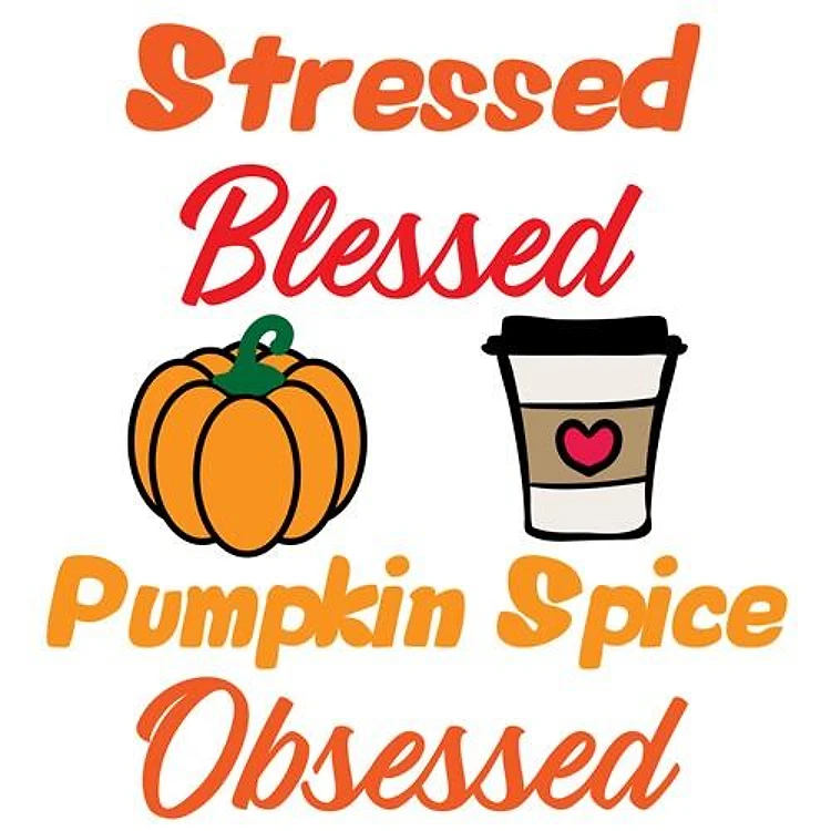 Stressed Blessed Pumpkin Spice Obsessed