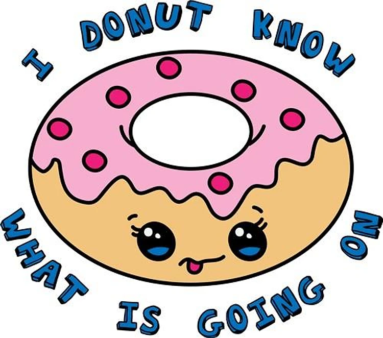 I Donut Know