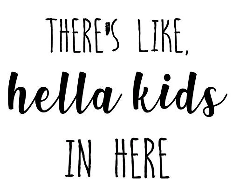 Hella Kids In Here
