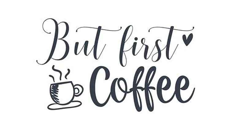 But First Coffee