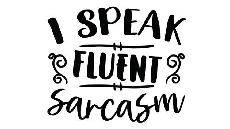 I Speak Sarcasm