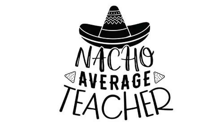 Nacho Average Teacher