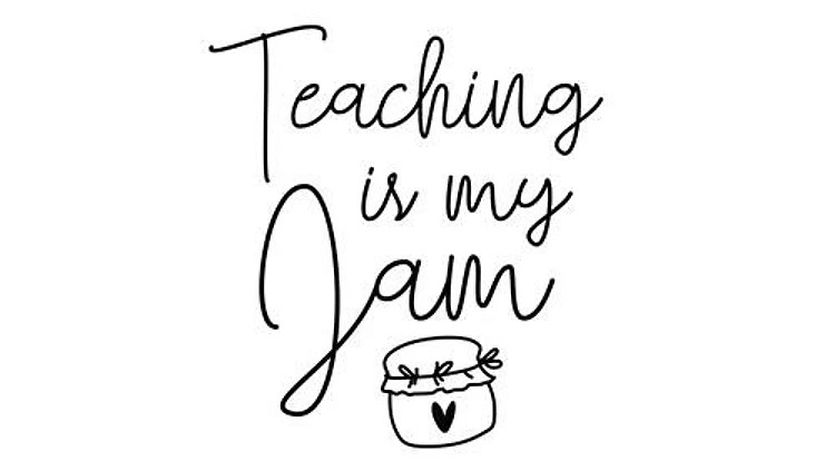 Teaching Is My Jam