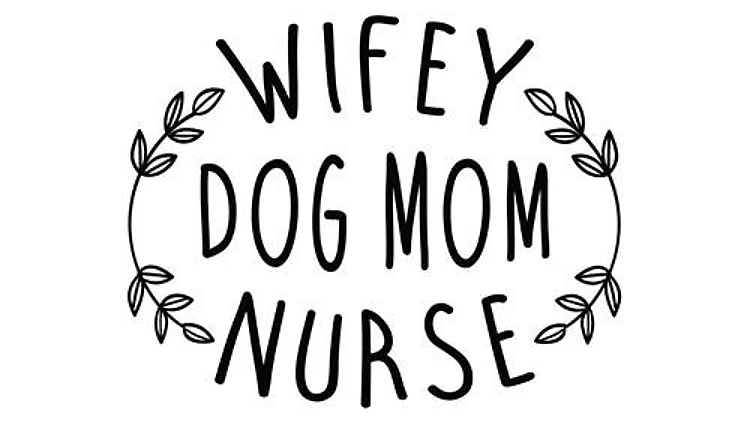 Wifey Dog Mom Nurse