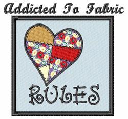Heart-shaped patchwork design features colorful fabrics, with 'Addicted To Fabric' on top and 'RULES' below.