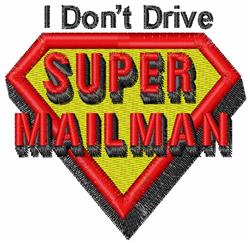 Text design with superhero shield in red and yellow, featuring 'I Don't Drive SUPER MAILMAN' in bold, playful font.