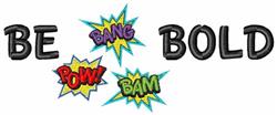 Bold comic text design featuring 'BE', 'BANG', 'BOLD', 'POW', 'BAM' with explosion graphics and vibrant colors.