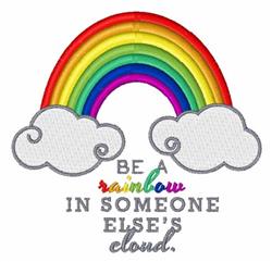 Playful rainbow with colorful arches above fluffy clouds, featuring whimsical text 'BE A rainbow IN SOMEONE ELSE'S cloud.'