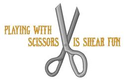 Playful scissors with a gray tone and bold text saying 'PLAYING WITH SCISSORS IS SHEAR FUN'.
