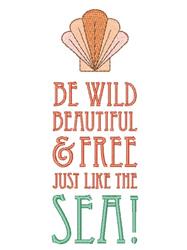 Playful shell design with vibrant orange and green text reading 'Be Wild Beautiful & Free Just Like The Sea!' for a beachy vi