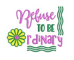 Refuse To Be Ordinary