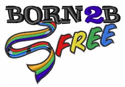 Colorful text 'BORN 2 B FREE' with vibrant multi-colored ribbon elements, perfect for playful embroidery.