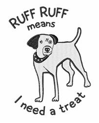 Playful cartoon dog illustration with black accents, above the text 'RUFF RUFF means' and below 'I need a treat'.
