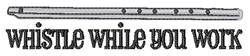 Flute design in outlined style above the text 'whistle while you work' in playful lettering.