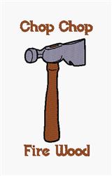 Cartoon hammer design with gray head and brown handle, featuring 'Chop Chop' text above and 'Fire Wood' below.