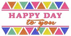 Playful text 'HAPPY DAY to you' surrounded by colorful triangles, framed in a cheerful border.