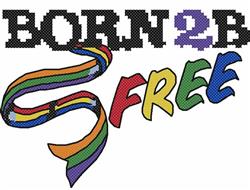 Cross stitch lettering reads 'BORN 2 B FREE' with a flowing rainbow ribbon, vibrant and playful for a pride event.