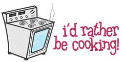 Rather Be Cooking - 5x7 cooking detailed embroidery design for kitchen tea towels