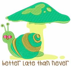Whimsical snail in green and gold tones with vibrant mushroom overhead, 'better late than never' text, playful design.