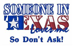 Bold and playful text with 'TEXAS' in red, white, and blue, featuring 'Someone in Texas loves me' design.