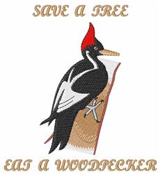 Colorful woodpecker with a red crest on a tree trunk, featuring bold phrases 'SAVE A TREE' and 'EAT A WOODPECKER'.