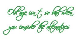 Elegant quote in green cursive typography, beautifully arranged in two lines, reflecting a lighthearted sentiment about aging
